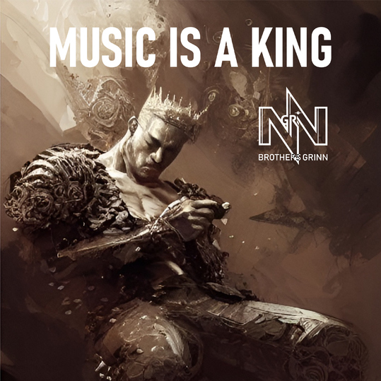 Brothers Grinn - Music is a King