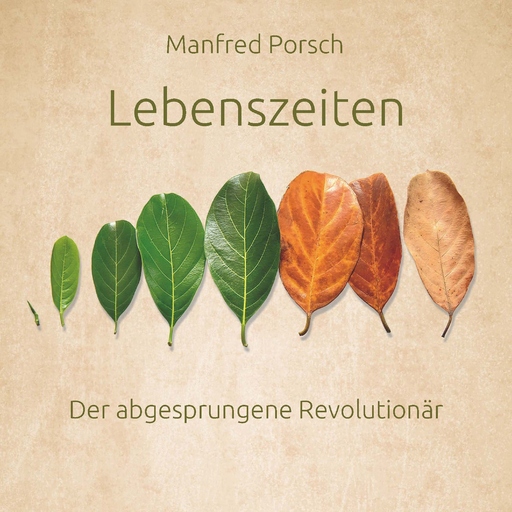 Manfred Porsch - Lebenszeiten - Der abgesprungene Revolutionär