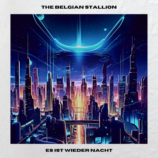 The Belgian Stallion - ES IST WIEDER NACHT