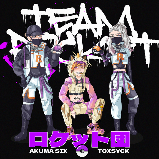 AKUMA SIX & TOXSYCK - TEAM ROCKET