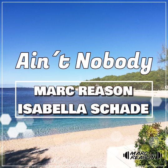 Marc Reason & Isabella Schade - Ain´t Nobody