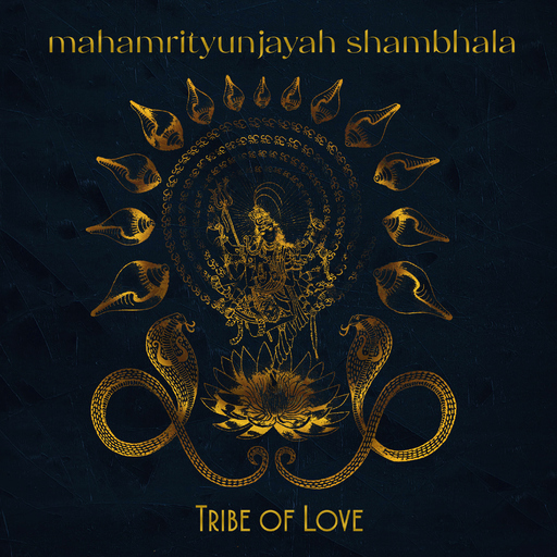 Tribe of Love - Mahamrityunjayah Shambala