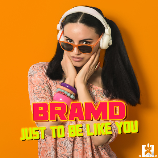 BRAMD - Just to Be Like You