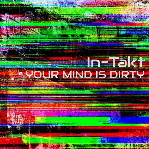 In-takt - Your Mind Is Dirty