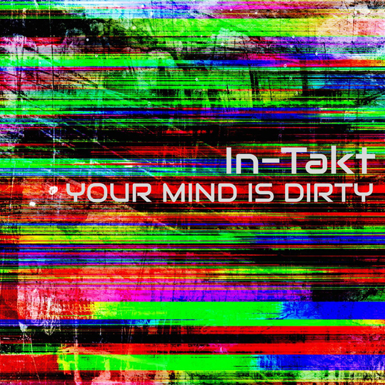 In-takt - Your Mind Is Dirty