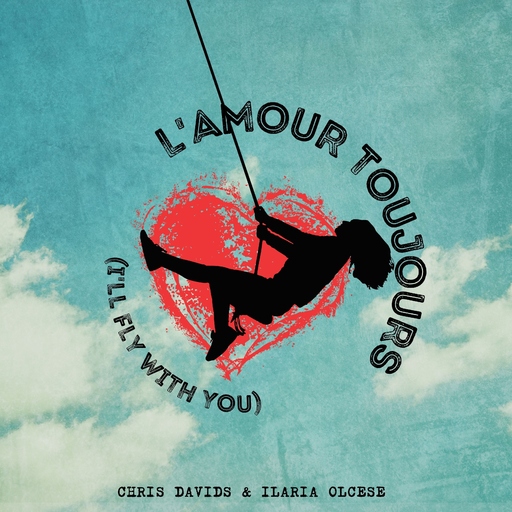 Chris Davids feat. Ilaria Olcese - L'Amour Toujours (I'll Fly with You)