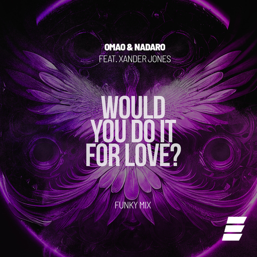 OMAO & NADARO feat. Xander Jones - Would You Do It for Love?