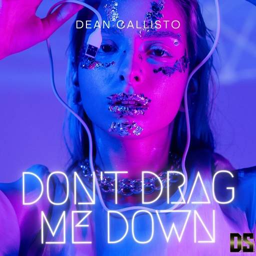 Dean Callisto - Don't Drag Me Down