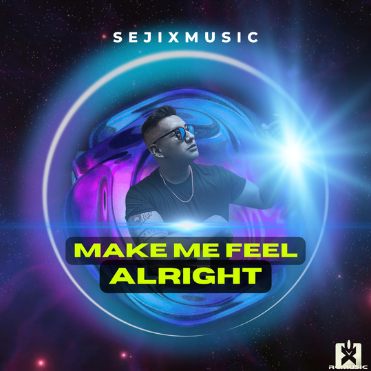 SejixMusic - Make Me Feel Alright