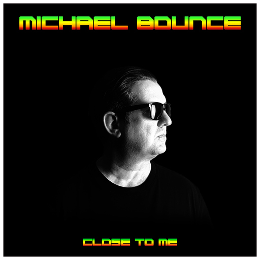 Michael Bounce - Close to Me