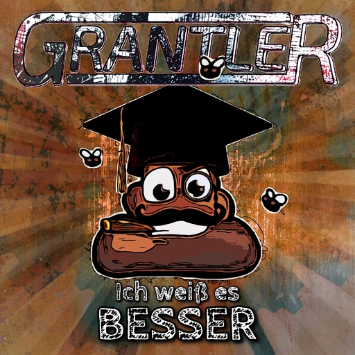 Grantler - Ich weiß es besser