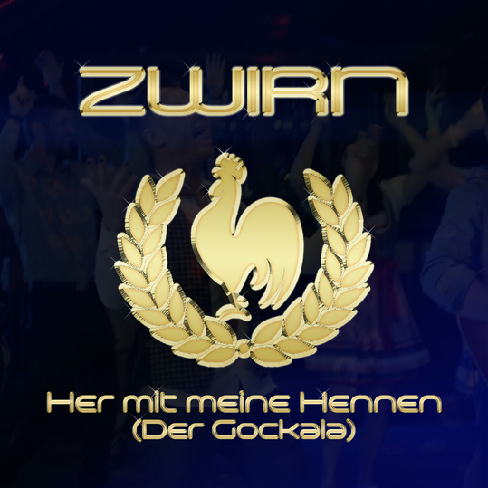 ZWIRN - Her mit meine Hennen (Der Gockala)