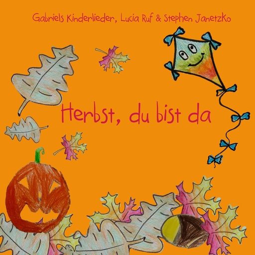 Lucia Ruf, Stephen Janetzko & Gabriels Kinderlieder - Herbst, du bist da