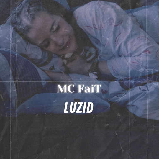 MC FaiT - Luzid