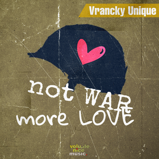 Vrancky Unique - Not WAR More LOVE