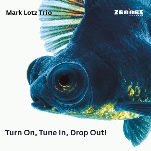 Mark Lotz Trio feat. Mark Lotz, Zack Lober & Jamie Peet - Turn on, Tune in, Drop Out!