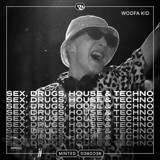 woofa kid - Sex, Drugs, House & Techno