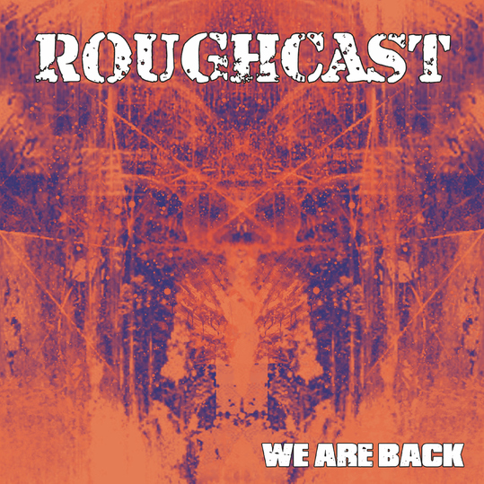 Roughcast - We Are Back