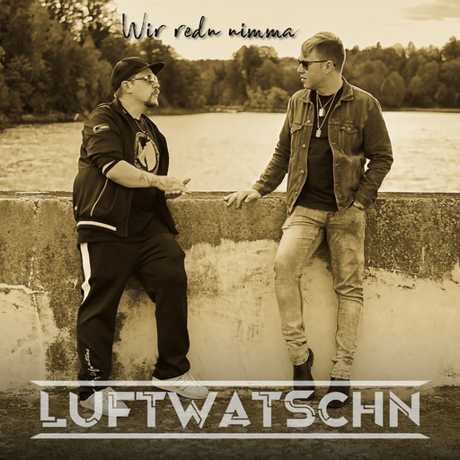 Luftwatschn - Wir redn nimma