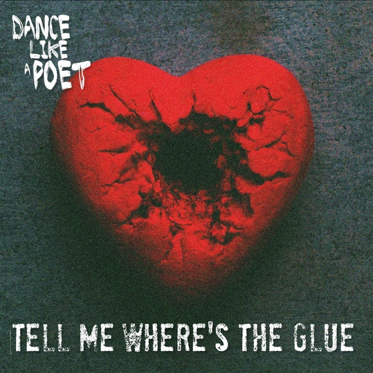 Dance Like A Poet - Tell Me Where's the Glue