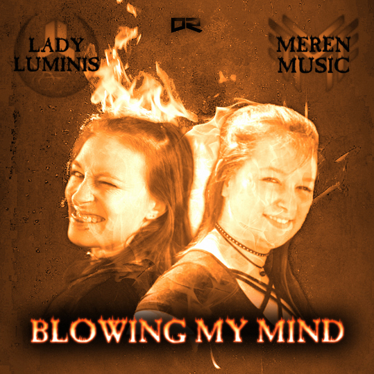 Lady Luminis & Merèn Music - Blowing My Mind