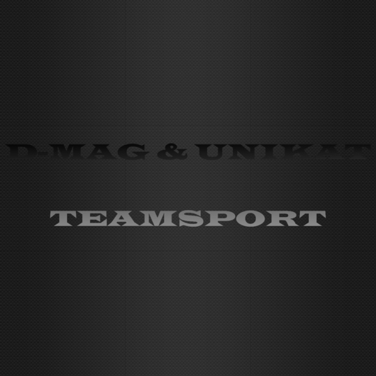 Unikat Music & D-Mag - Teamsport