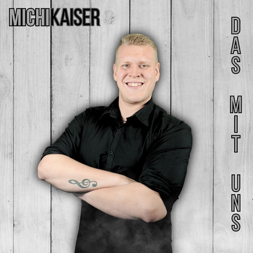 Michi Kaiser - Das mit uns