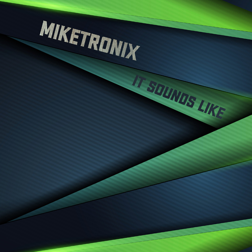 Miketronix - It Sounds Like