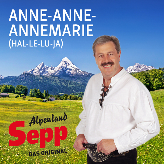 Alpenland Sepp das Original - ANNE-ANNE-ANNEMARIE (HAL-LE-LU-JA)