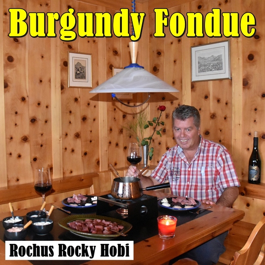 Rochus Rocky Hobi - Burgundy Fondue