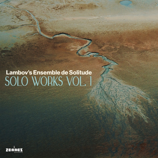 Lambov's Ensemble de Solitude - Solo Works, Vol. 1