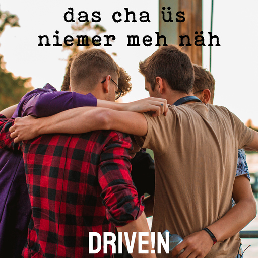 Drive!n - Das Cha Üs Niemer Meh Näh