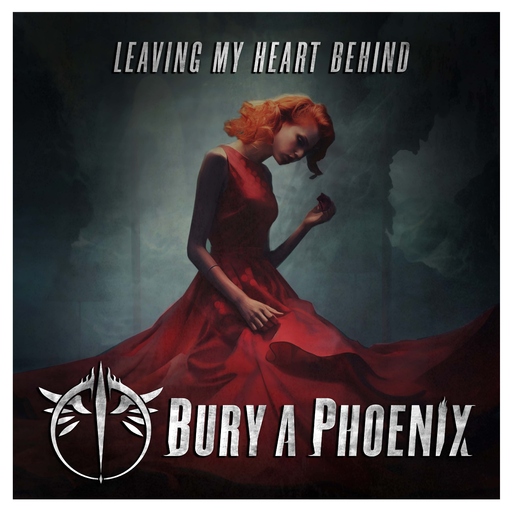 Bury A Phoenix - Leaving My Heart Behind