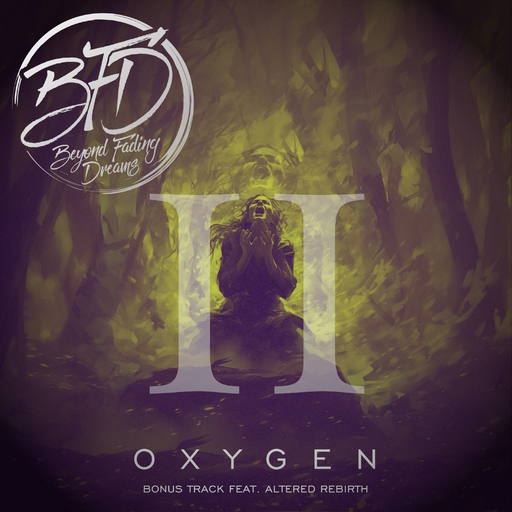 Beyond Fading Dreams & Altered Rebirth - Oxygen