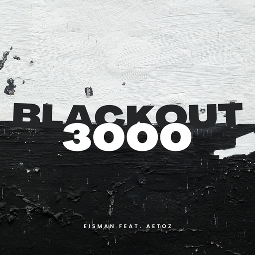 Eisman feat. Aetoz - Blackout 3000