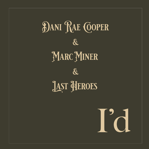 Marc Miner, Dani Rae Cooper & Last Heroes - I'd