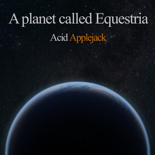 Acid Applejack - A Planet Called Equestria