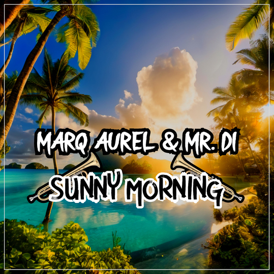 Marq Aurel & Mr. Di - Sunny Morning