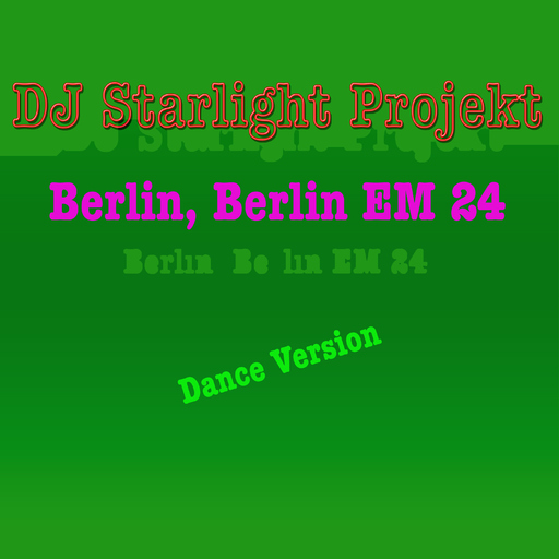 DJ Starlight Projekt - Berlin, Berlin EM24