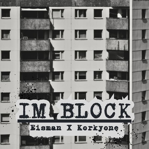 Eisman & Korkyone - Im Block