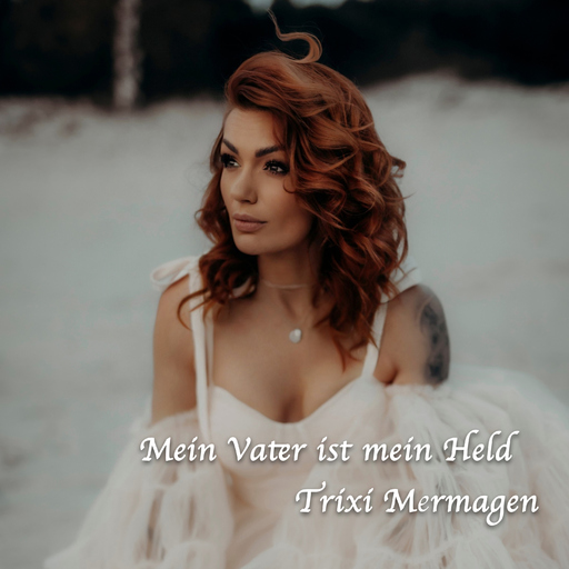 Trixi Mermagen - Mein Vater ist mein Held