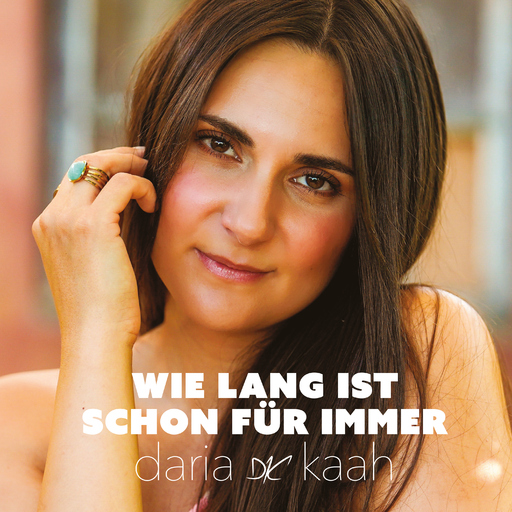 Daria Kaah - Wie lang ist schon für immer