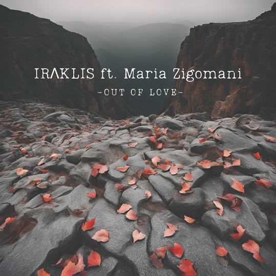 IRAKLIS feat. Maria Zigomani - Out of Love