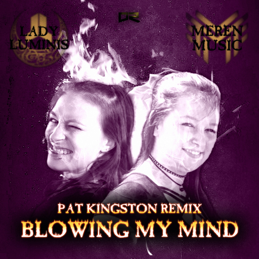 Lady Luminis & Merèn Music - Blowing My Mind (Pat Kingston Remix)