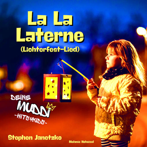 Deine Muddi - Hits4Kids, Melanie Hoheisel & Stephen Janetzko - La La Laterne (Lichterfest-Lied)