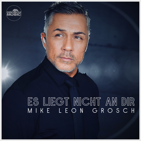 Mike Leon Grosch - Es liegt nicht an dir