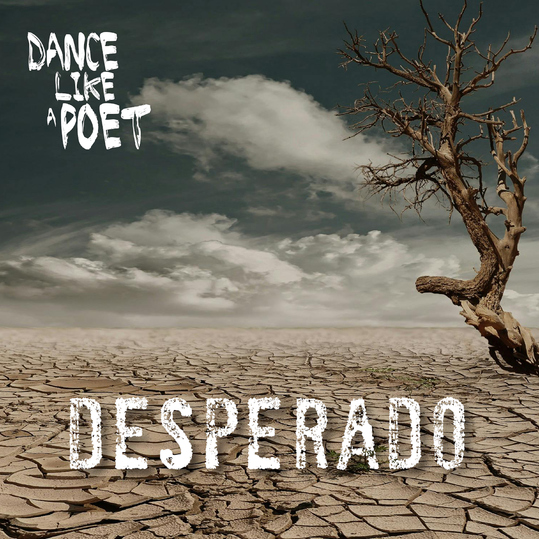 Dance Like A Poet - Desperado