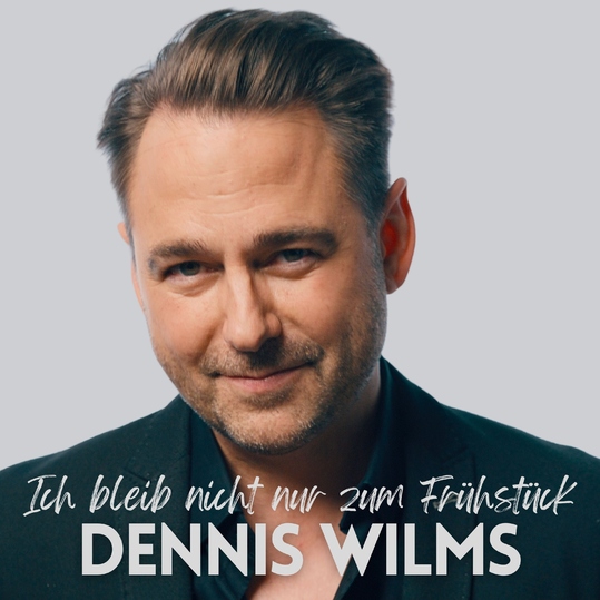 Dennis Wilms - Ich bleib nicht nur zum Frühstück