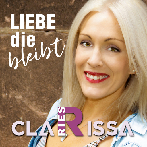 Clarissa Ries - Liebe die bleibt