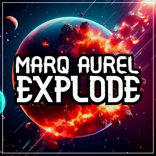 Marq Aurel - Explode